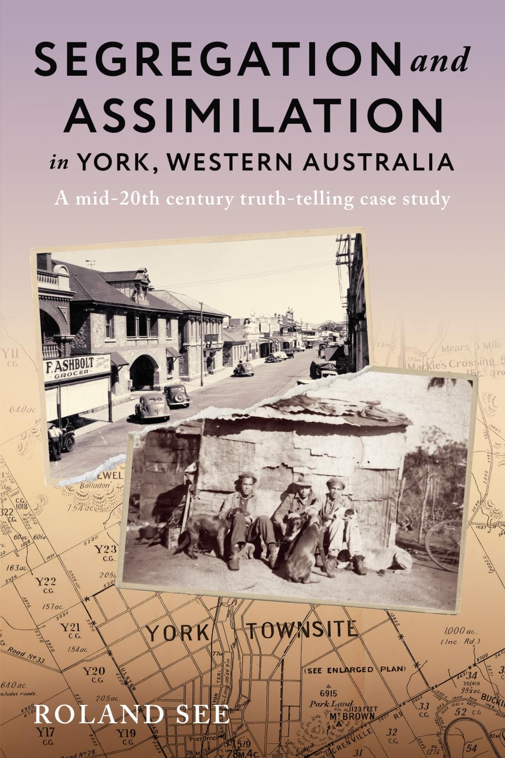 Segregation and Assimilation in York, Western Australia: A mid-twentieth century truth-telling case study
